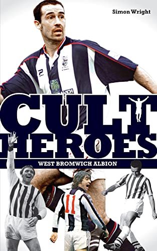 Stock image for West Bromwich Albion Cult Heroes: The Baggies' Greatest Icons (Cult Heroes S.) for sale by WorldofBooks