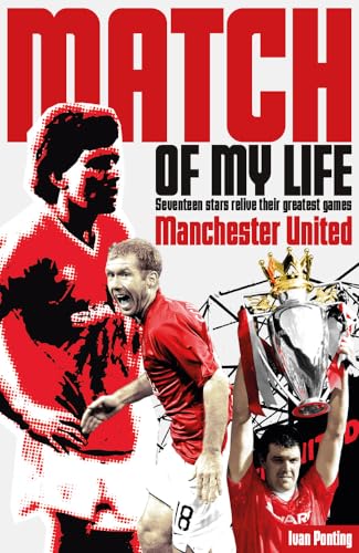 Beispielbild fr Manchester United Match of My Life: Seventeen Stars Relive Their Greatest Games zum Verkauf von AwesomeBooks