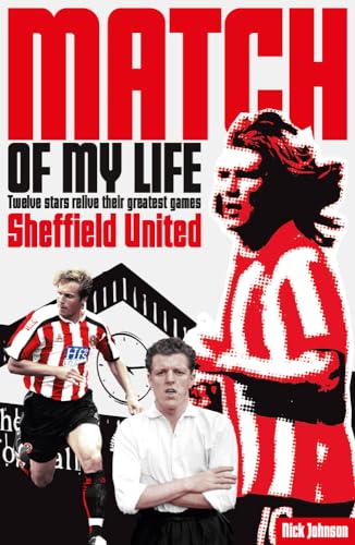 9781908051721: Sheffield United Match of My Life: Bramall Lane Legends Relive Their Favourite Games