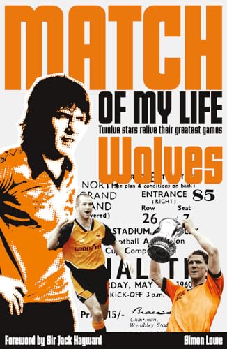 Beispielbild fr Wolves Match of My Life: Twelve Stars Relive Their Greatest Games: Molineux Legends Relive Their Favourite Games zum Verkauf von WorldofBooks