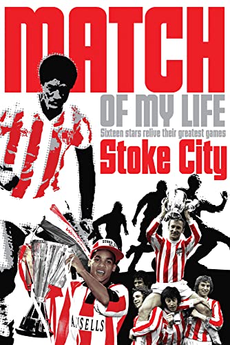 Imagen de archivo de Stoke City Match of My Life: Sixteen Stars Relive Their Greatest Games a la venta por WorldofBooks