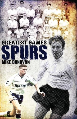 Imagen de archivo de Spurs Greatest Games: Tottenham Hotspur's 50 Finest Matches a la venta por HPB-Red