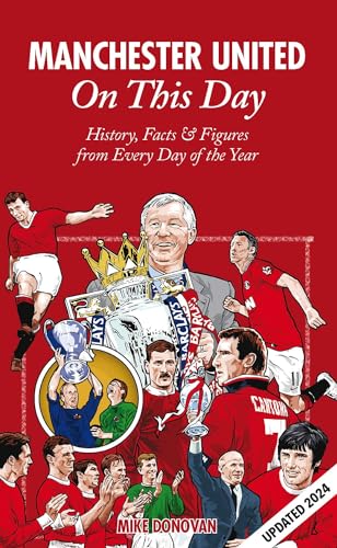 Imagen de archivo de Manchester United On This Day: History, Facts & Figures from Every Day of the Year a la venta por Books From California