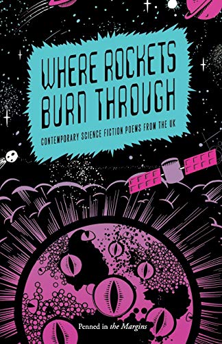 Beispielbild fr Where Rockets Burn Through: Contemporary Science Fiction Poems from the UK zum Verkauf von WorldofBooks