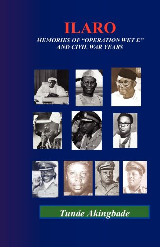 9781908064134: Ilaro: Memories of Operation Wet-E and Civil War Years