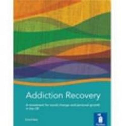 Beispielbild fr Addiction Recovery: A Movement for Social Change and Personal Growth in the UK zum Verkauf von WorldofBooks