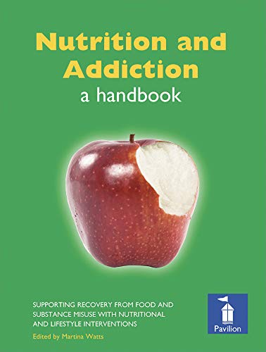 9781908066190: Nutrition and Addiction: Supporting Recovery from Food and Substance Misuse with Nutritional and Lifestyle Interventions