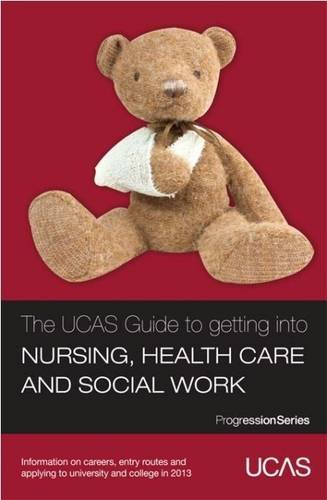 Stock image for The UCAS Guide to Getting into Nursing, Healthcare and Social Work: Information on Careers, Entry Routes and Applying to University and College in 2013 (Progression Series) UCAS and TargetJobs.co.uk for sale by Re-Read Ltd