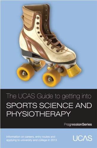 Stock image for The UCAS Guide to Getting into Sports Science and Physiotherapy: Information on Careers, Entry Routes and Applying to University and College in 2013 (Progression Series) for sale by WorldofBooks
