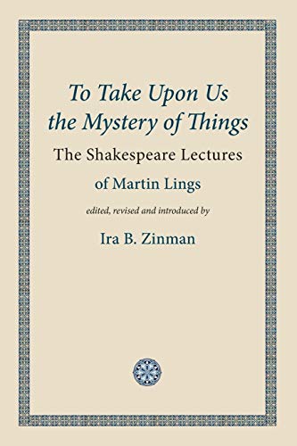 9781908092106: To Take Upon Us the Mystery of Things: The Shakespeare Lectures: 2 (Words of Wisdom)