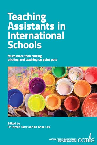9781908095947: Teaching Assistants in International Schools: More than cutting, sticking and washing up paint pots!