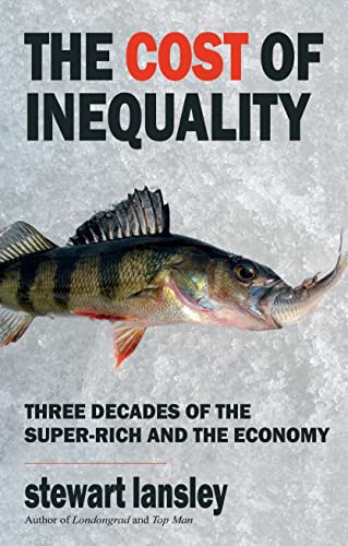 Stock image for The Cost of Inequality: Three Decades of the Super-Rich and the Economy for sale by WorldofBooks