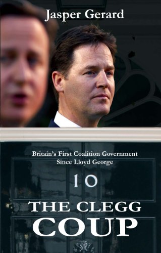 Stock image for The Clegg Coup: Britain's First Coalition Government Since Lloyd George for sale by AwesomeBooks
