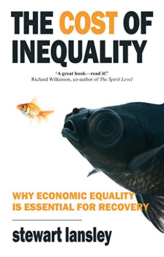 Beispielbild fr The Cost of Inequality: Why Economic Equality is Essential for Recovery zum Verkauf von WorldofBooks