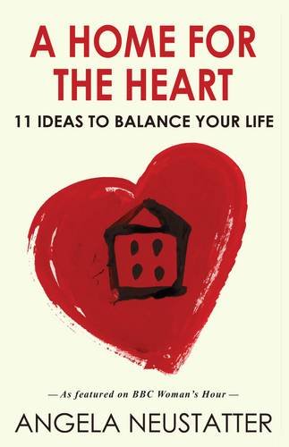 Stock image for A Home for the Heart: 11 Ideas to Balance Your Life for sale by Goldstone Books