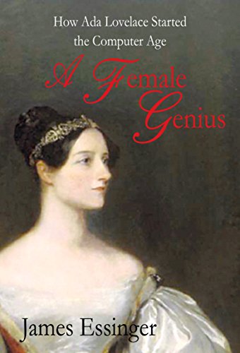 A Female Genius: How Ada Lovelace Started the Computer Age (9781908096661) by James Essinger