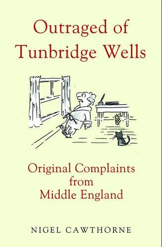 Beispielbild fr Outraged of Tunbridge Wells: Original Complaints from Middle England zum Verkauf von WorldofBooks
