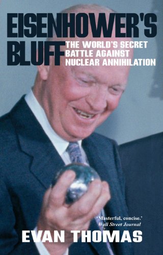 Beispielbild fr Eisenhower's Bluff: the World's Secret Battle against Nuclear Annihilation: The Secret Battle Against Nuclear Annihilation of the World zum Verkauf von WorldofBooks