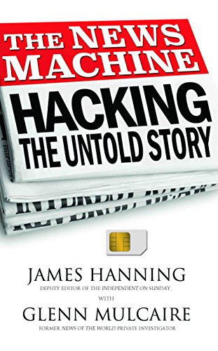 Beispielbild fr The News Machine: Hacking, the Untold Story zum Verkauf von WorldofBooks