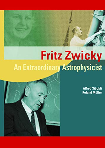 Stock image for Fritz Zwicky: An Extraordinary Astrophysicist for sale by Revaluation Books