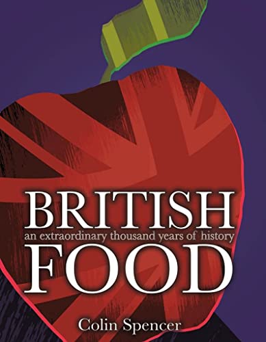 British Food: An Extraordinary Thousand Years of History - Colin Spencer