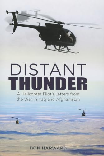 Stock image for Distant Thunder: A Helicopter Pilot's Letter's from War in Iraq and Afghanistan for sale by WorldofBooks