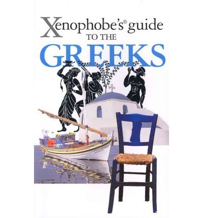 9781908120465: The Xenophobe's Guide to the Greeks
