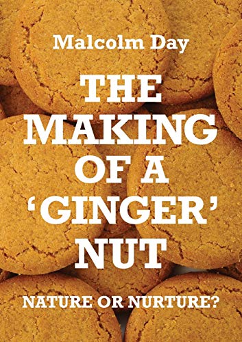 Stock image for The Making of a Ginger Nut - Nature or Nurture for sale by MusicMagpie