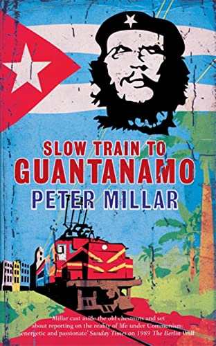 Stock image for Slow Train to Guantanamo: A Rail Odyssey Through Cuba in the Last Days of the Castros for sale by SecondSale