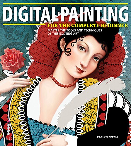 9781908150240: Digital Painting for the Complete Beginner: Master the Tools and Techniques of this Exciting Art