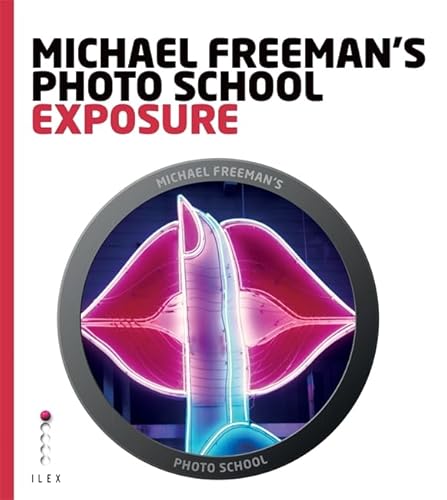 Beispielbild fr Michael Freeman's Photo School: Exposure zum Verkauf von Anybook.com