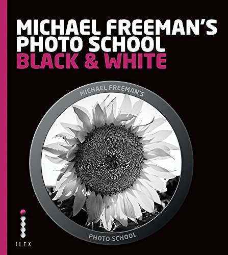 MICHAEL FREEMAN'S PHOTO SCHOOL: BLACK & WHITE /ANGLAIS (9781908150974) by FREEMAN