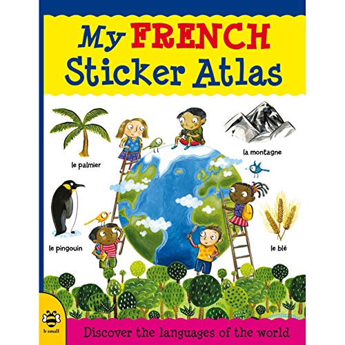 Beispielbild fr My French Sticker Atlas: Discover the languages of the world: 1 (My Sticker Atlas) zum Verkauf von WorldofBooks