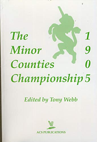 Stock image for THE MINOR COUNTIES CHAMPIONSHIP 1905 for sale by Richard Sylvanus Williams (Est 1976)