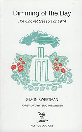 Beispielbild fr Dimming of the Day: The Cricket Season of 1914 zum Verkauf von WorldofBooks