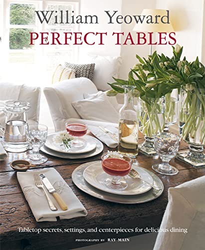 Stock image for William Yeoward Perfect Tables: Tabletop Secrets, Settings and Centrepieces for Delicious Dining for sale by ThriftBooks-Atlanta