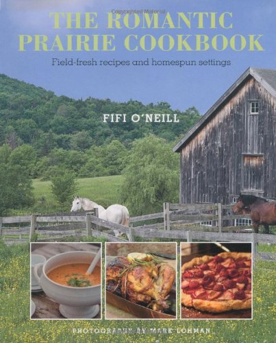 Stock image for The Romantic Prairie Cookbook: Field-Fresh Recipes and Homespun Settings for sale by HPB Inc.