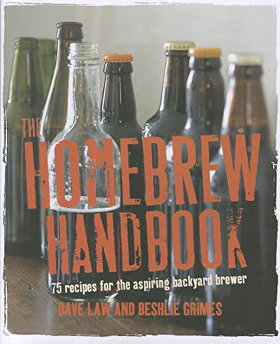 Beispielbild fr The Homebrew Handbook: 75 recipes for the aspiring backyard brewer zum Verkauf von Wonder Book