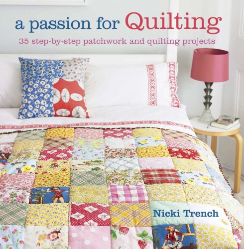 Beispielbild fr A Passion for Quilting: 35 step-by-step patchwork and quilting projects to stitch zum Verkauf von WorldofBooks