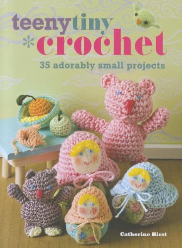 Beispielbild fr Teeny, Tiny Crochet : 35 adorably small Projects zum Verkauf von Better World Books