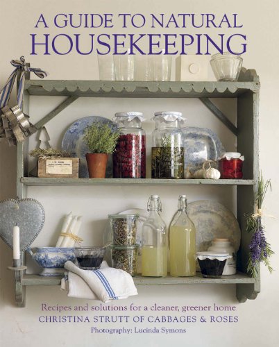 Beispielbild fr A Guide to Natural Housekeeping: Recipes and solutions for a cleaner, greener home zum Verkauf von Books From California