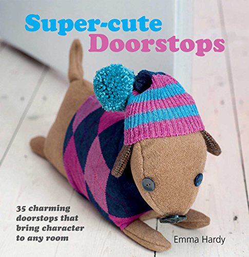 Stock image for Super-Cute Doorstops: 35 charming doorstops that bring character to any room for sale by HPB Inc.