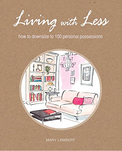 Imagen de archivo de Living with Less : How to Downsize to 100 Personal Possessions a la venta por Better World Books: West