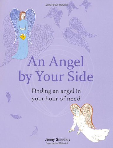 Stock image for An Angel by Your Side - Finding an angel in your hour of need for sale by WorldofBooks