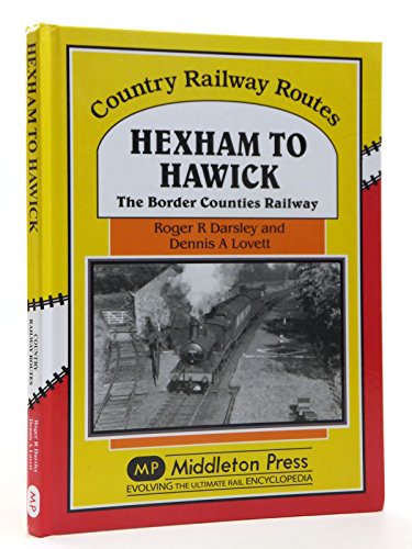 9781908174086: Hexham to Hawick: The Border Counties Railway (Country Railway Routes)