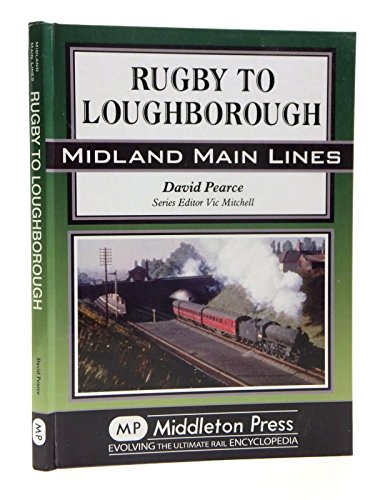 9781908174123: Rugby to Loughborough (Midland Main Lines)