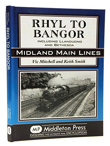 9781908174154: Rhyl to Bangor: Including Llandudno and Bethesda (Midland Main Lines)