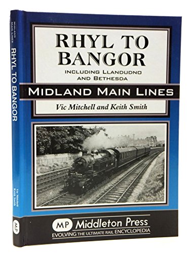 Stock image for Rhyl to Bangor: Including Llandudno and Bethesda (Midland Main Lines) for sale by WorldofBooks
