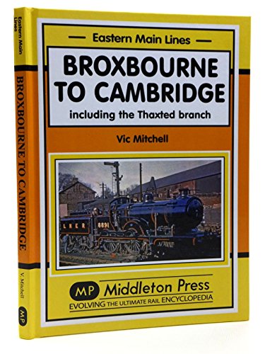 Beispielbild fr Broxbourne to Cambridge: Including the Thaxted Branch (Eastern Main Lines) zum Verkauf von WorldofBooks