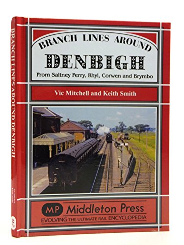 Beispielbild fr Branch Lines Around Denbigh: From Saltney Ferry, Rhyl, Corwen and Brymbo zum Verkauf von WorldofBooks